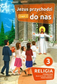 Jezus przychodzi do nas Część 2 Religia 3 Podręcznik -  - książka