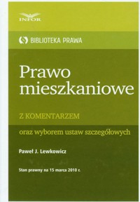 Prawo mieszkaniowe z komentarzem oraz wyborem ustaw szczegółowych - Lewkowicz Paweł J. - książka