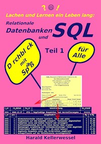 Lachen und Lernen ein Leben lang: Relationale Datenbanken und SQL Teil 1 - Harald Kellerwessel - ebook