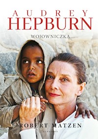 Audrey Hepburn. Wojowniczka - Matzen Robert - ebook
