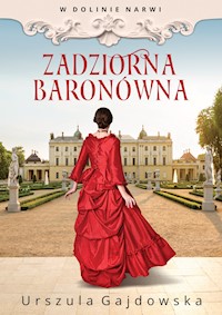 W dolinie Narwi. Zadziorna baronówna - Gajdowska Urszula - ebook + audiobook