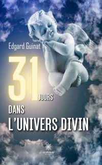 31 jours dans l’univers divin - Edgard Guinat - ebook