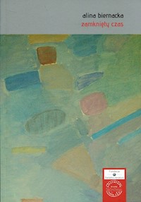 Zamknięty czas - Biernacka Alina - książka