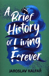 A Brief History of Living Forever - Kalfar Jaroslav - książka
