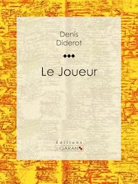 Le Joueur - Denis Diderot - ebook