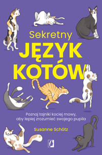 Sekretny język kotów. Poznaj tajniki kociej mowy, aby lepiej zrozumieć swojego pupila - Schötz Susanne - ebook + audiobook
