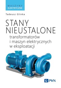 Stany nieustalone transformatorów i maszyn elektrycznych w eksploatacji - Glinka Tadeusz - książka
