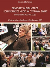 Seniorzy w bibliotece i ich pierwsze kroki w cyfrowy świat - Blicharski Marcin - książka