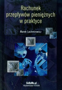 Rachunek przepływów pieniężnych w praktyce - Lachmirowicz Marek - książka