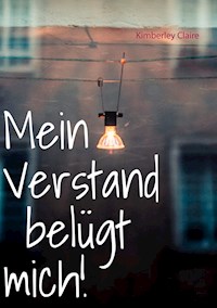 Mein Verstand belügt mich! - Kimberley Claire - ebook