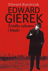 Edward Gierek Źródła sukcesu i klęski - Karolczuk Edward - książka