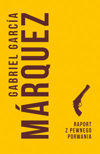 Raport z pewnego porwania - Gabriel Garcia Marquez - ebook