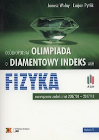 Olimpiada o diamentowy indeks AGH Fizyka - Wolny Janusz, Pytlik Łucjan - książka
