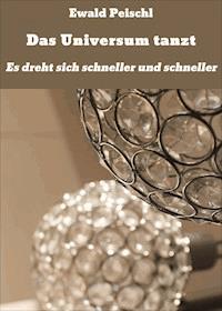 Das Universum tanzt - Ewald Peischl - ebook