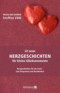 22 neue Herzgeschichten für kleine Glücksmomente - Steffen Zöhl - ebook
