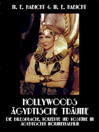 Hollywoods Ägyptische Träume. Die Bildsprache, Konzepte und Kostüme im ägyptischen Monumentalfilm - Marie Elisabeth Habicht - ebook