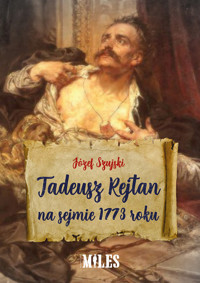 Tadeusz Rejtan na sejmie 1773 roku - Szujski Józef - książka