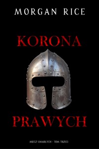 Korona prawych (Miecz umarłych - Tom trzeci) - Rice Morgan - ebook