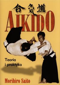 Aikido Teoria i praktyka - Saito Morihiro - książka