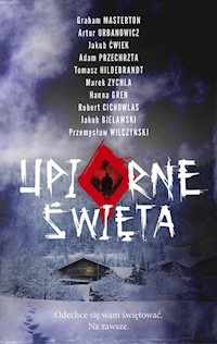 Upiorne Święta - Bielawski Jakub, Cichowlas Robert, Ćwiek Jakub ,Greń Hanna, Hildebrandt Tomasz, Masterton Graham,Przechrz - książka