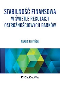 Stabilność finansowa w świetle regulacji ostrożnościowych banków - Flotyński Marcin - książka