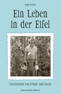 Ein Leben in der Eifel - Inge Arenz - ebook