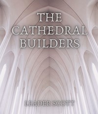 The Cathedral Builders - Leader Scott - ebook