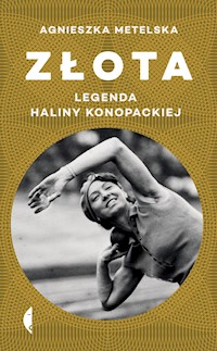 Złota. Legenda Haliny Konopackiej - Agnieszka Metelska - ebook