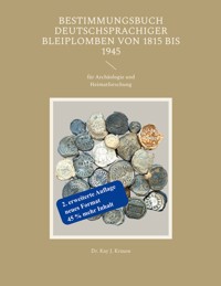 Bestimmungsbuch deutschsprachiger Bleiplomben von 1815 bis 1945 - Dr. Kay J. Krause - ebook
