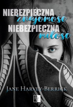 Niebezpieczna znajomość, niebezpieczna miłość - Jane Harvey-Berrick - ebook + książka