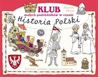 Klub małych podróżników w czasie Historia Polski - Myjak Joanna - książka