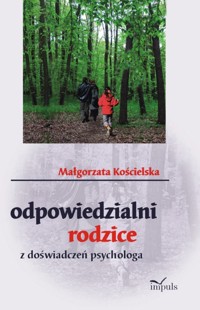 Odpowiedzialni rodzice - Małgorzata Kościelska - książka