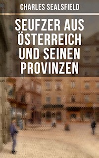 Seufzer aus Österreich und seinen Provinzen - Charles Sealsfield - ebook