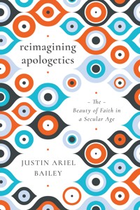 Reimagining Apologetics - Justin Ariel Bailey - ebook