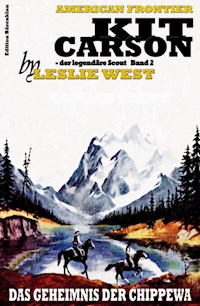 Das Geheimnis der Chippewa (Kit Carson 2) - Leslie West - ebook