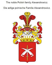 The noble Polish family Alexandrowicz. Die adlige polnische Familie Alexandrowicz. - Werner Zurek - ebook
