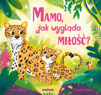 Mamo, jak wygląda miłość? - Artur Gębka - książka