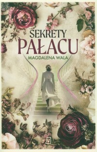 Sekrety pałacu - Magdalena Wala - ebook + audiobook + książka