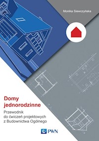 Domy jednorodzinne Przewodnik do ćwiczeń projektowych z Budownictwa Ogólnego - Siewczyńska Monika - książka