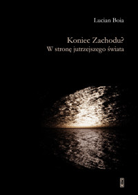 Koniec Zachodu? W stronę jutrzejszego świata - Lucian Boia - ebook + książka