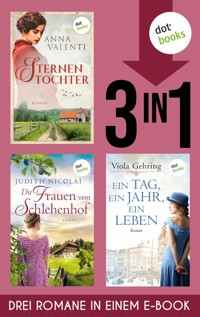 Sternentochter, Die Frauen vom Schlehenhof & Ein Tag, ein Jahr, ein Leben - Anna Valenti - ebook