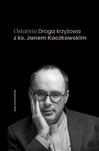 Ostatnia Droga krzyżowa z ks. Janem Kaczkowskim - ks. Jan Kaczkowski - ebook + audiobook
