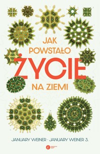 Jak powstało życie na Ziemi - January Weiner, January Weiner 3 - ebook