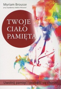 Twoje ciało pamięta - Myriam Brousse - książka