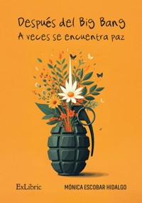Después del big bang, a veces se encuentra paz - Mónica Escobar Hidalgo - ebook