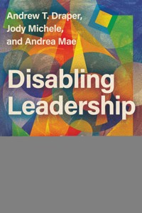 Disabling Leadership - Andrew Thomas Draper - ebook