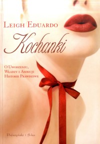 Kochanki. O uwodzeniu, władzy i ambicji historie prawdziwe - Eduardo Leigh - ebook