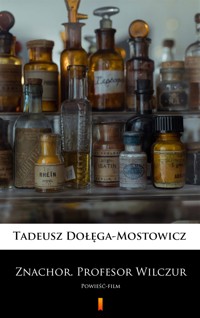Znachor. Profesor Wilczur. Powieść-film - Tadeusz Dołęga-Mostowicz - ebook