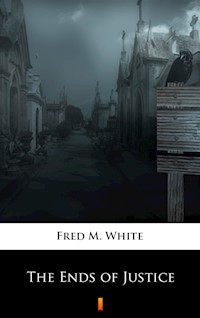 The Ends of Justice - Fred M White - ebook