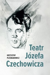 Teatr Józefa Czechowicza - Krzysztof Pleśniarowicz - książka